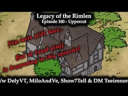 Legacy of the Rimlen - Episode 100 - Uppercut | Fate Accelerated