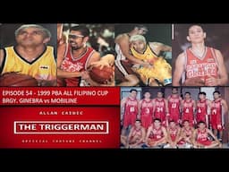 EPISODE 54 - 1999 PBA ALL FILIPINO CUP | GINEBRA VS MOBILINE