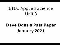 BTEC Applied Science: Unit 3 January 2021 Past Paper by Dave