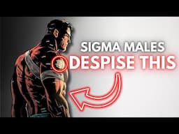 7 "Normal" Things All Sigma Males Despise...