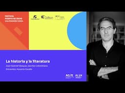 La historia y la literatura - Juan Gabriel Vásquez | Valparaíso 2024