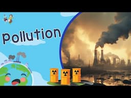 What is Pollution (Learning Videos for Kids)