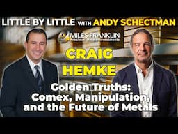 Golden Truths: Comex, Manipulation, and the Future of Metals with Craig Hemke (Little By Little)