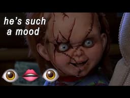 every time chucky was my spirit animal