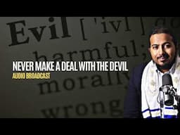 Never make a Deal with the Devil, Powerful Message and Prayers