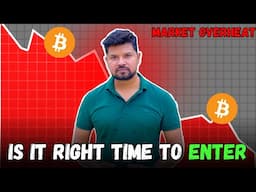 Overheated Market | Is This the Right Time to Enter?