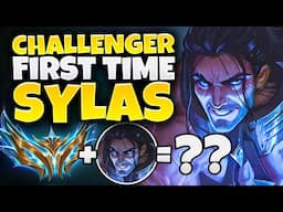 Sylas, but a Challenger Player First-times him (NEVER PLAYED BEFORE)