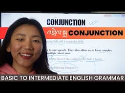 ENGLISH GRAMMAR COURSE | UNIT 7: CONJUNCTION | Beginner to Intermediate དབྱིན་ཡིག་བརྡ་སྤྲོད་སློབ་ཚན།