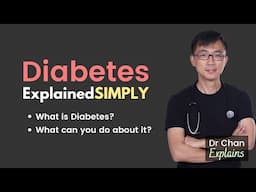 Diabetes Explained Simply by Dr Chan - What is Diabetes? What to do when you have Diabetes?