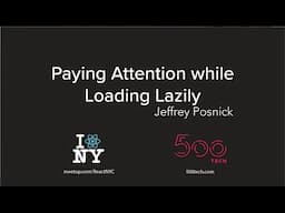 Paying Attention while Loading Lazily - Jeffrey Posnick