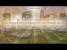 The Higher Development of the Human Being by Rudolf Steiner