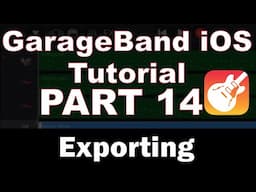 GarageBand iPhone Tutorial (Part 14) – Finishing Up and Exporting