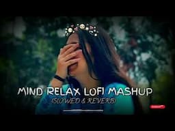 MIND FRESH LOFI MASHUP 2024 | LATEST ROMANTIC 💘 LOFI SONGS | #lofi #love #song#arijitsingh#lofimusic