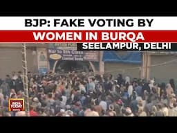 High Drama In Delhi Voting: BJP Claims Fake Voting By Burqa Clad Women In Delhi's Seelampur