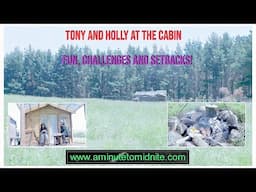 Tony and Holly at the Cabin.  Fun, Challenges and Setbacks!