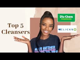 Top 5 AFFORDABLE cleansers from South African drugstores🧴| Dischem | Clicks |South African Youtuber