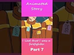 I lied that I was a firefighter | Part 7 #Short #AnimatedStories