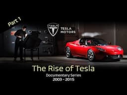 Tesla Documentary Series - The Rise of Tesla 2003 - 2015 (Part 1)