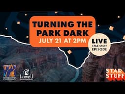 LIVE from Grand Canyon: Turning the Park Dark Live Star Stuff Podcast