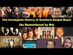 The Incomplete History of Southern Gospel Music (As Remembered by Me)