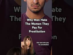 Why Men Hate The Women They Pay For Prostitution