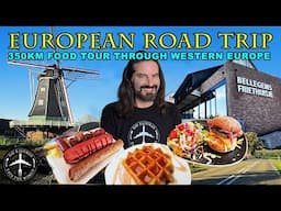 EPIC EUROPEAN FOOD TOUR ROAD TRIP! 350km from Belgium to the Netherlands!