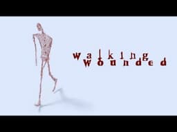 walking wounded | for Tom