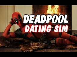 DEADPOOL DATING SIMULATOR - A Sexy Date with Deadpool?