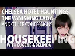 Chelsea Hotel Hauntings, The Vanishing Lady, and other confessions [4 Feb 2025 Housekeeping]