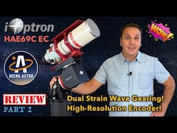 iOptron HAE69C EC Mount Review - Part 2