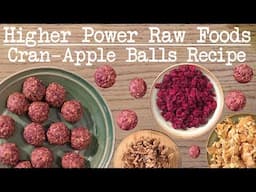 RAW VEGAN Cran-Apple Balls Recipe | Higher Power Raw Foods