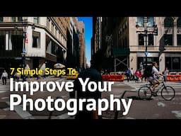 7 Tips to IMPROVE Your Photography!