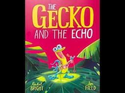 The Gecko and The Echo -  by Rachel Bright & Jim Field - Read aloud