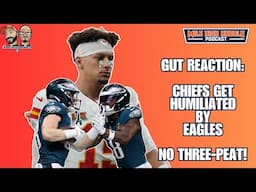 Super Bowl Gut Reaction: Chiefs Get Humiliated by Eagles | No Three-Peat | MHH Podcast