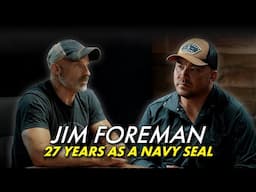 27 Years as a Navy SEAL | Jim Foreman