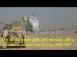 A Soldier's Combat Tour in Iraq, 2006-2007: Try to do Your Job, Try to Stay Alive