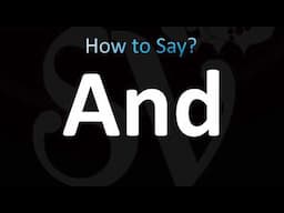 How to Pronounce ''AND'' (CORRECTLY!)