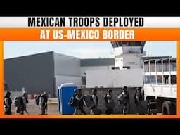 Mexico Live : First Mexican Troops Arrive at Border Under US-Mexico Tariff Deal | News9