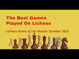 The Best Game Played On Lichess Platform | Lichess Game of the Month: October 23