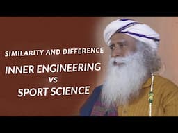 Inner Engineering vs Sport Science - Similarity and Difference | Sadhguru