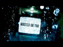 Dave Days - Wasted on You (Lyric Video)