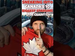 Sneaking into Canadas 10 Biggest Stadiums for Charity