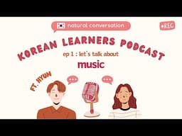 Korean Podcast for Beginners / Episode 1 ft. hyun [Korean Conversation Listening Practice]