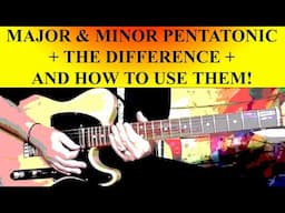 MAJOR & MINOR PENTATONIC SCALES - THE DIFFERENCE AND HOW TO USE THEM!