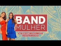 Band Mulher 07/02/2025 I Band Mais