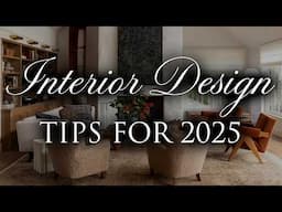 2025 INTERIOR DESIGN TRENDS | 12 Must-Know Tips & Tricks to Elevate Your Home in 2025