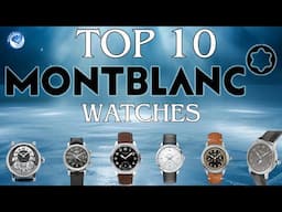 10 Amazing watches from Montblanc - The brand and the best watches