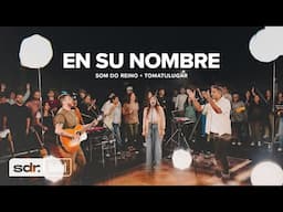 En Su Nombre (Clip Oficial) - Americas | Som do Reino + TOMATULUGAR