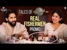 Tales of Thandel Interview - Promo | Naga Chaitanya & Sai Pallavi Talks with Real Fishermen | APA