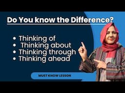 Thinking of - Thinking about - Thinking through - Thinking ahead || Must Know Prepositional Phrases